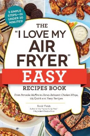 Cover of The "I Love My Air Fryer" Easy Recipes Book