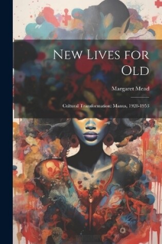 Cover of New Lives for Old; Cultural Transformation