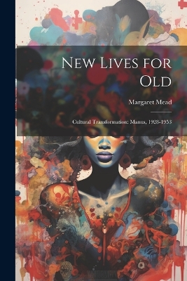 Book cover for New Lives for Old; Cultural Transformation