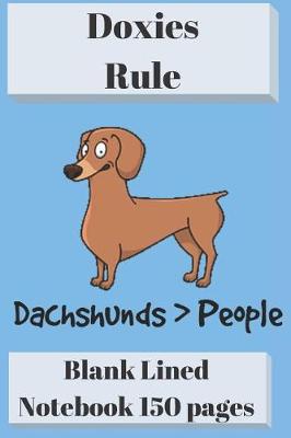 Book cover for Doxies Rule Blank Lined Notebook 6 X 9 150 Pages