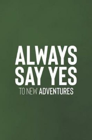 Cover of Always Say Yes To The New Adventure