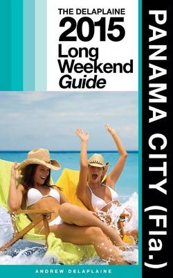 Book cover for Panama City (Fla.) - The Delaplaine 2015 Long Weekend Guide