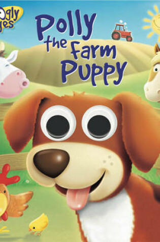 Cover of Googly Eyes: Polly the Farm Puppy