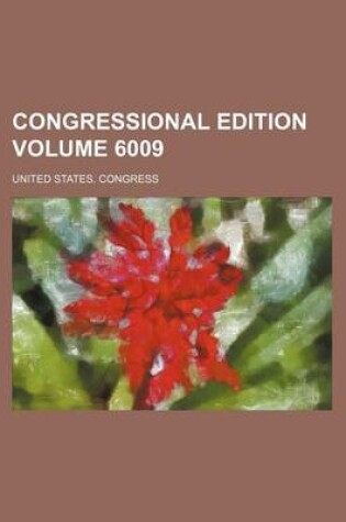 Cover of Congressional Edition Volume 6009