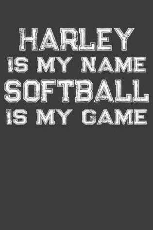 Cover of Harley Is My Name Softball Is My Game