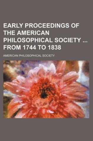 Cover of Early Proceedings of the American Philosophical Society from 1744 to 1838