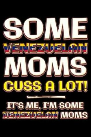 Cover of Some venezuelan moms cuss a lot