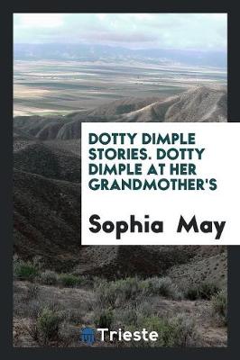 Book cover for Dotty Dimple Stories. Dotty Dimple at Her Grandmother's