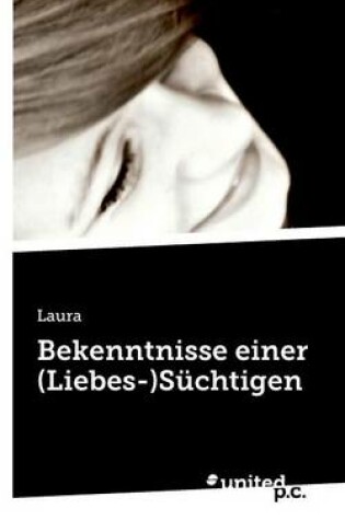 Cover of Bekenntnisse Einer (Liebes-)Suchtigen