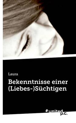 Book cover for Bekenntnisse Einer (Liebes-)Suchtigen