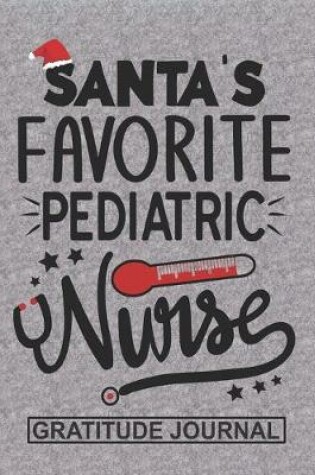 Cover of Santa's Favorite Pediatric Nurse - Gratitude Journal