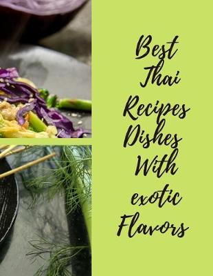 Book cover for Best Thai Recipes Dishes with Exotic Flavors