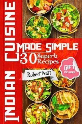 Cover of Indian Cuisine Made Simple. 30 Superb Recipes