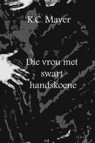 Cover of Die Vrou Met Swart Handskoene