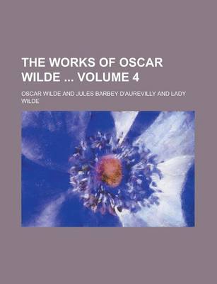 Book cover for The Works of Oscar Wilde Volume 4