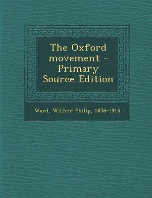 Book cover for The Oxford Movement - Primary Source Edition
