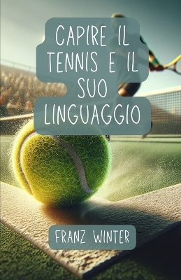 Book cover for Capire il tennis e il suo linguaggio