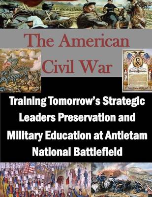 Book cover for Training Tomorrow's Strategic Leaders Preservation and Military Education at Antietam National Battlefield