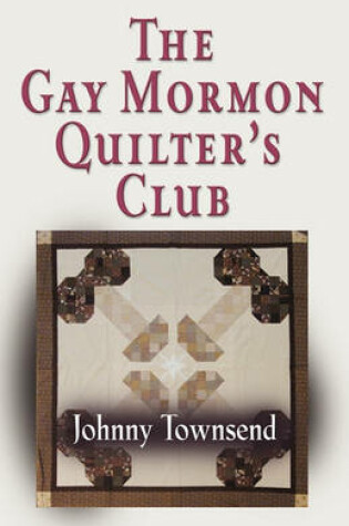 Cover of The Gay Mormon Quilter's Club