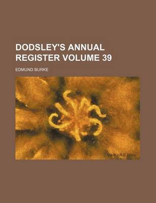 Book cover for Dodsley's Annual Register Volume 39