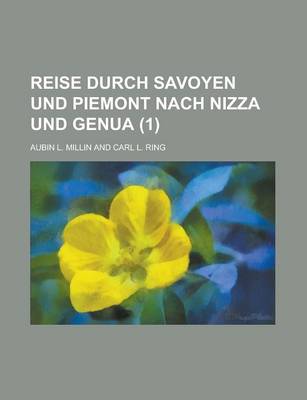 Book cover for Reise Durch Savoyen Und Piemont Nach Nizza Und Genua Volume 1