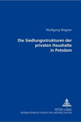 Cover of Die Siedlungsstrukturen Der Privaten Haushalte in Potsdam