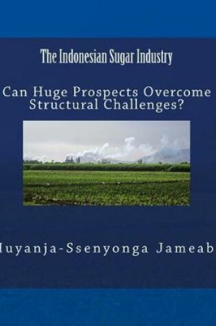 Cover of The Indonesian Sugar Industry