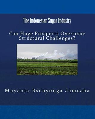 Book cover for The Indonesian Sugar Industry