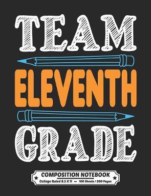 Book cover for Team Eleventh Grade Composition Notebook College Ruled