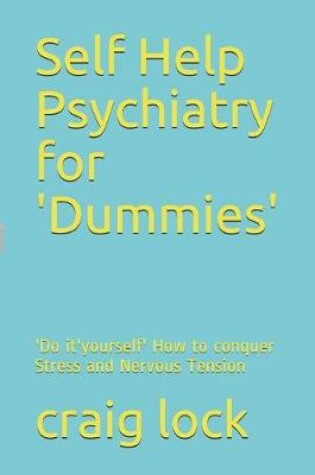 Cover of Self Help Psychiatry for 'Dummies'