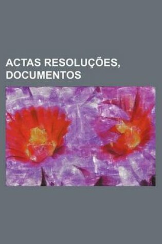 Cover of Actas Resolucoes, Documentos