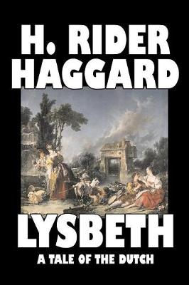 Book cover for Lysbeth, A Tale of the Dutch by H. Rider Haggard, Fiction, Fantasy, Historical, Action & Adventure, Literary, Fairy Tales, Folk Tales, Legends & Mythology