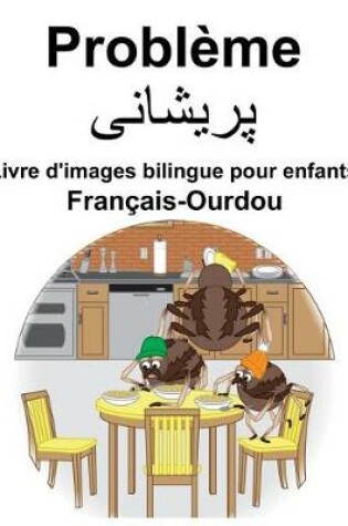 Cover of Français-Ourdou Problème/&#1662;&#1585;&#1740;&#1588;&#1575;&#1606;&#1740; Livre d'images bilingue pour enfants