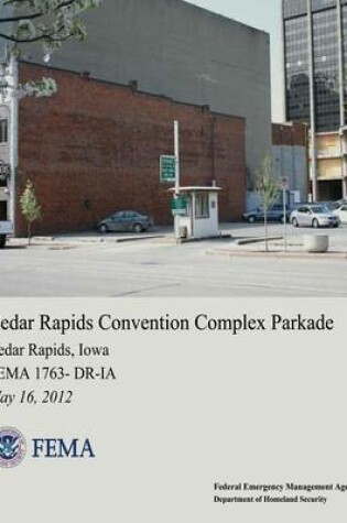 Cover of Cedar Rapids Convention Complex Parkade, Cedar Rapids, Iowa (FEMA 1763-DR-IA)