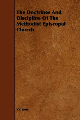 Cover of The Doctrines And Discipline Of The Methodist Episcopal Church