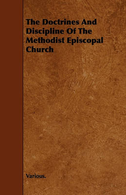 Book cover for The Doctrines And Discipline Of The Methodist Episcopal Church