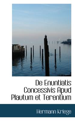 Book cover for de Enuntiatis Concessivis Apud Plautum Et Terentium