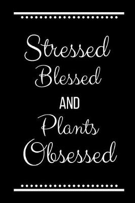 Book cover for Stressed Blessed Plants Obsessed