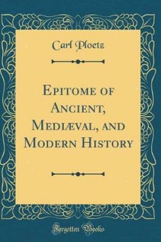 Cover of Epitome of Ancient, Mediæval, and Modern History (Classic Reprint)