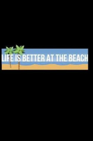 Cover of Life Is Better at the Beach