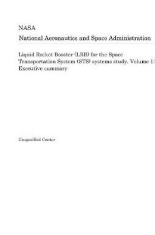 Cover of Liquid Rocket Booster (Lrb) for the Space Transportation System (Sts) Systems Study. Volume 1