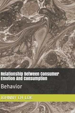 Cover of Relationship Between Consumer Emotion and Consumption