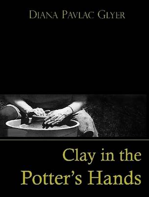 Book cover for Clay in the Potter's Hands: PREVIEW EDITION