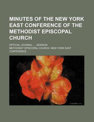 Book cover for Minutes of the New York East Conference of the Methodist Episcopal Church; Official Journal, Session