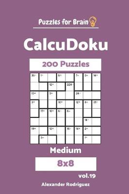 Book cover for Puzzles for Brain CalcuDoku - 200 Medium 8x8 vol. 19