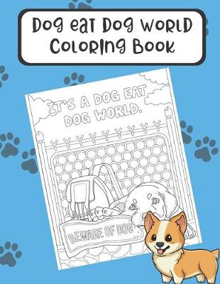 Book cover for Dog Eat Dog World Coloring Book