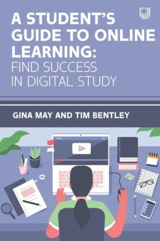 Cover of A Student's Guide to Online Learning: Finding Success in Digital Study