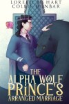 Book cover for The Alpha Wolf Prince's Arranged Marriage