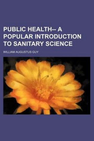 Cover of Public Health-- A Popular Introduction to Sanitary Science