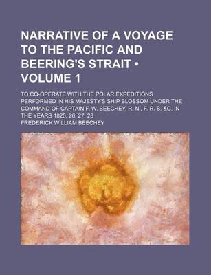 Book cover for Narrative of a Voyage to the Pacific and Beering's Strait (Volume 1); To Co-Operate with the Polar Expeditions Performed in His Majesty's Ship Blossom